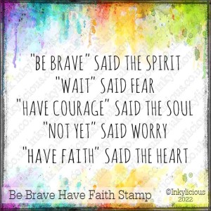 Be Brave Have Faith Stamp